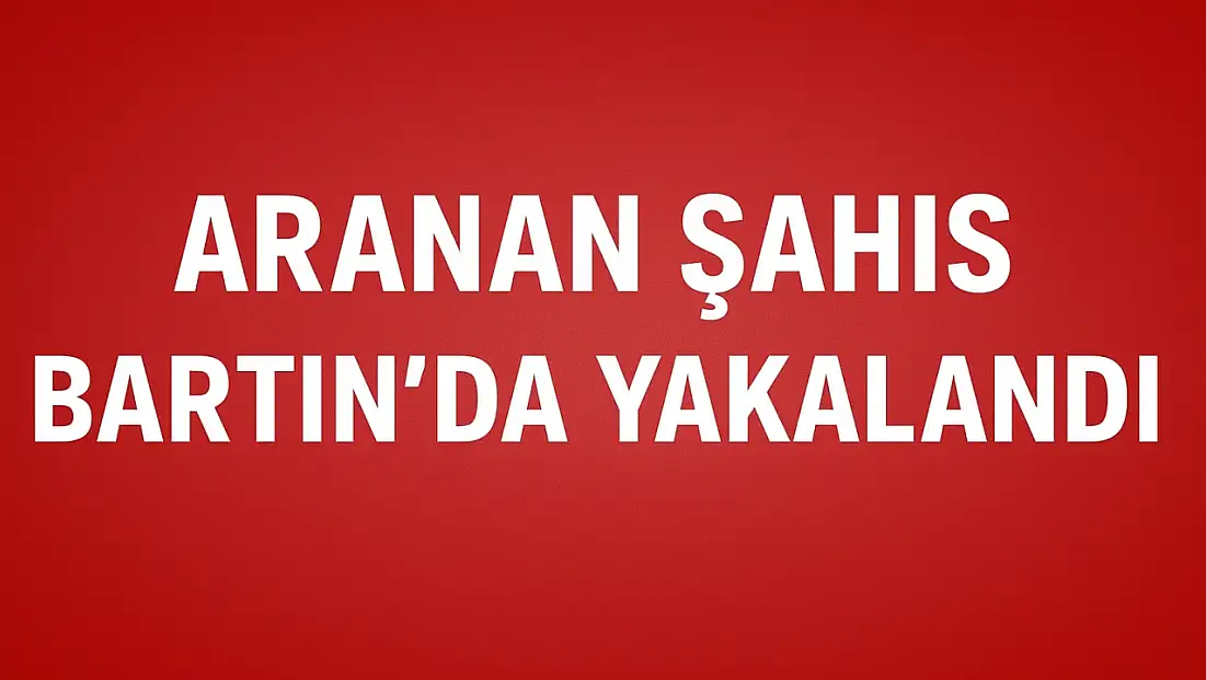 Saatlerce kamera izlendi, Bartın’da yakalandı
