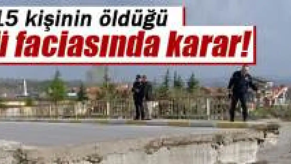 15 kişinin öldüğü köprü faciasında karar