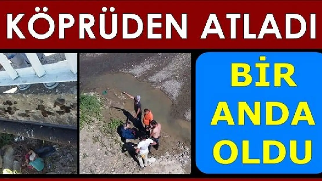 17 yaşındaki genç köprüden atladı