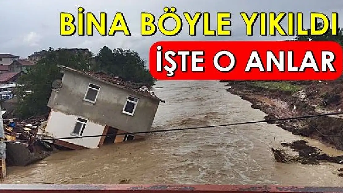 3 katlı bina Sel suları ile böyle yıkıldı