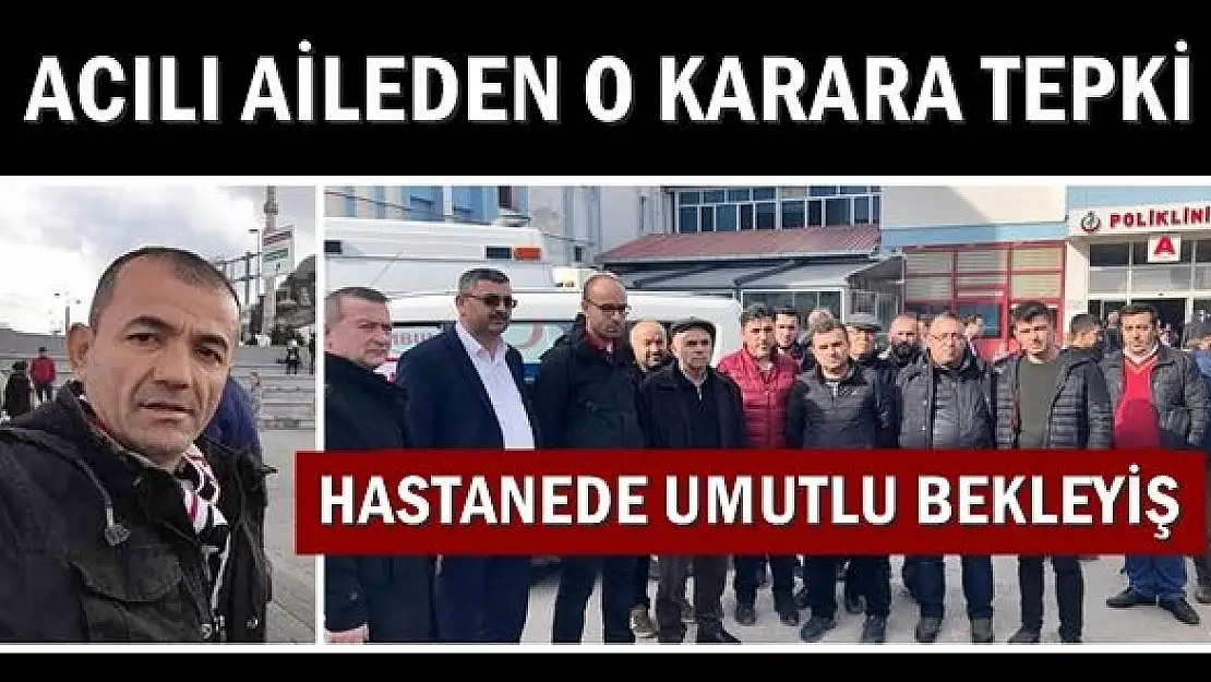 Acılı aile o karara tepki gösterdi