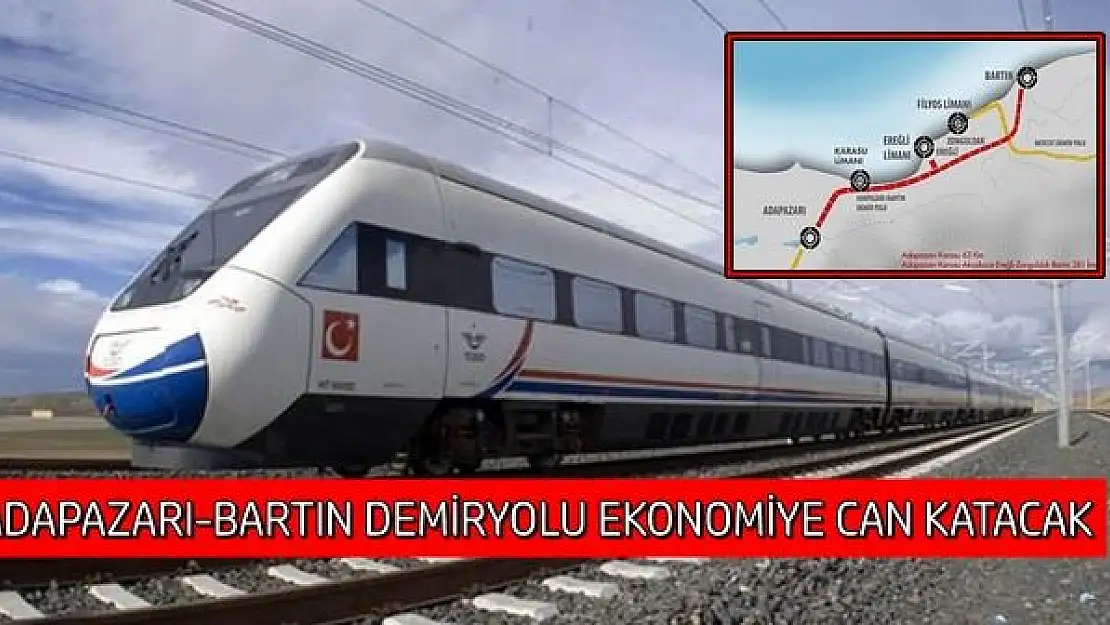 Adapazarı - Bartın Demiryolu Ekonomiye Can Katacak