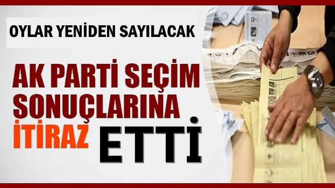 AK Parti'den seçim sonuçlarına itiraz 