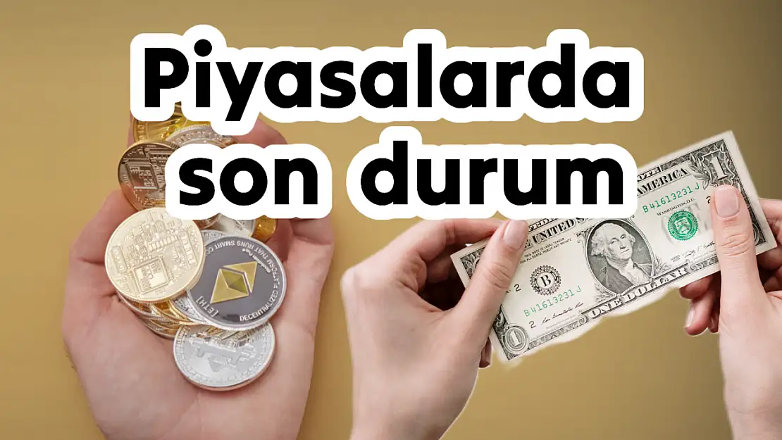 Altın ve Döviz piyasasında son durum