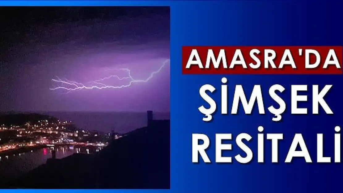 Amasra semalarında şimşek resitali