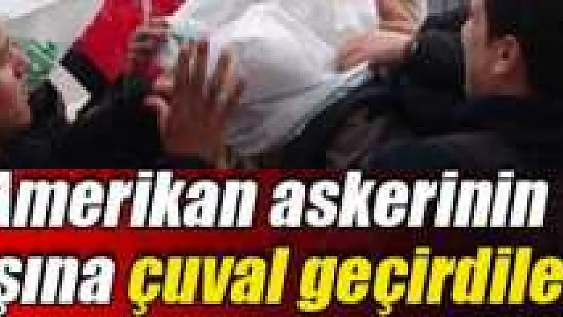 Amerikan askerinin başına çuval geçirdiler