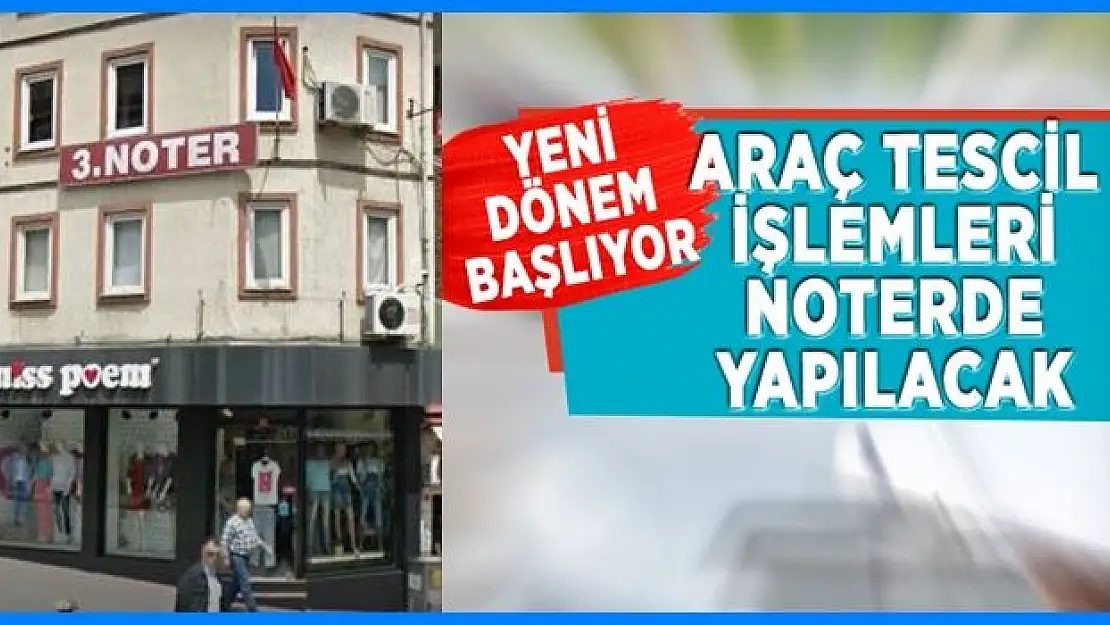 Araç tescil işlemleri noterde yapılacak