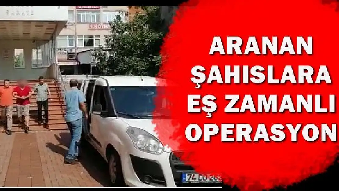 Aranan şahıslara eş zamanlı operasyon