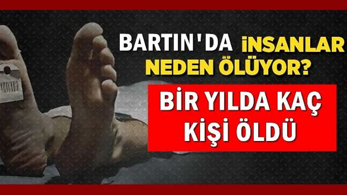 Bakın en çok neden ölüyoruz