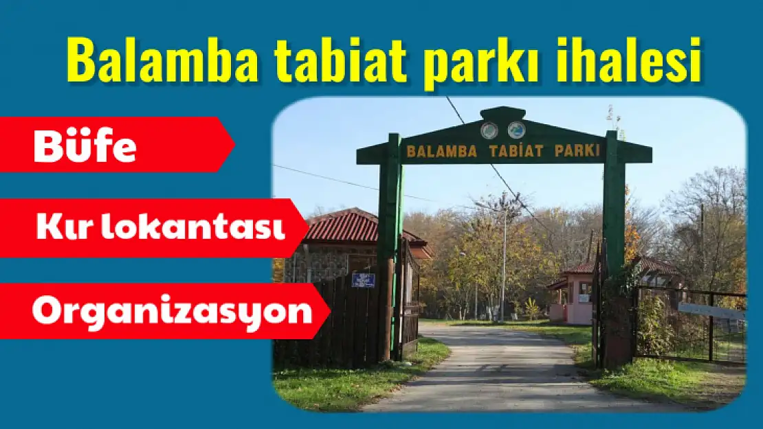 Balamba tabiat parkının ihalesi var