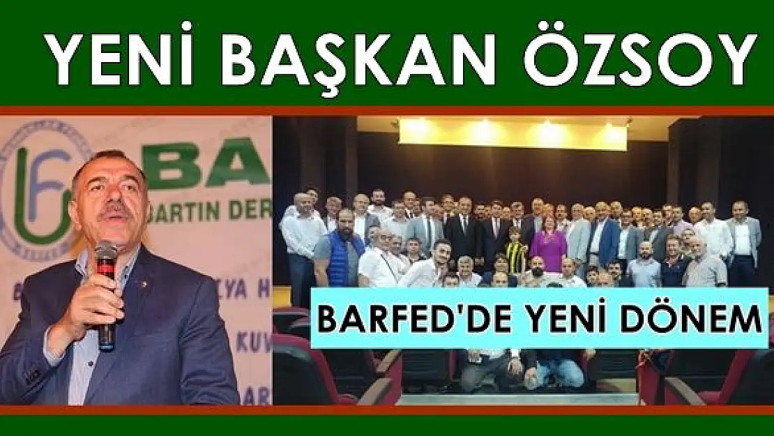 BARFED Başkanı Zeynel Özsoy oldu