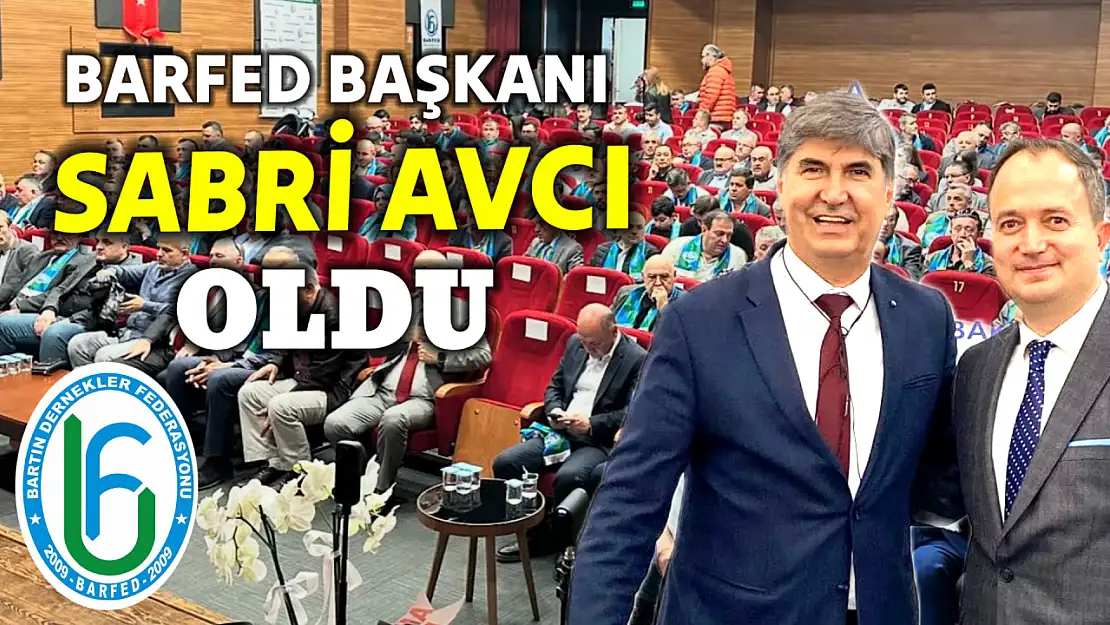 Barfed'in yeni başkanı Sabri Avcı oldu