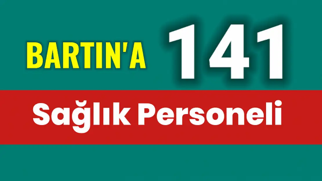 Bartın'a 141 sağlık personeli kadrosu