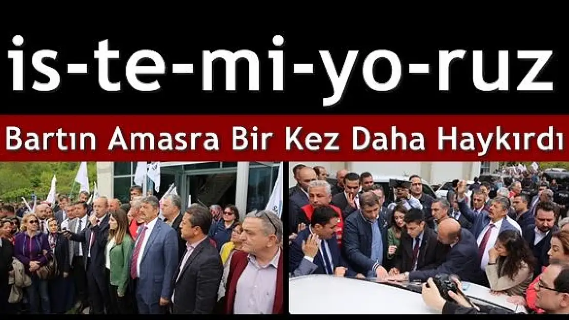 Bartın Amasra Bir Kez Daha Haykırdı