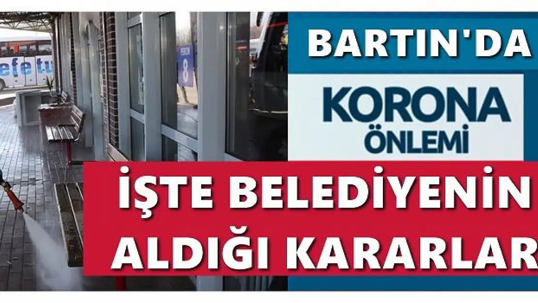Bartın Belediyesi korona tedbirlerini açıkladı