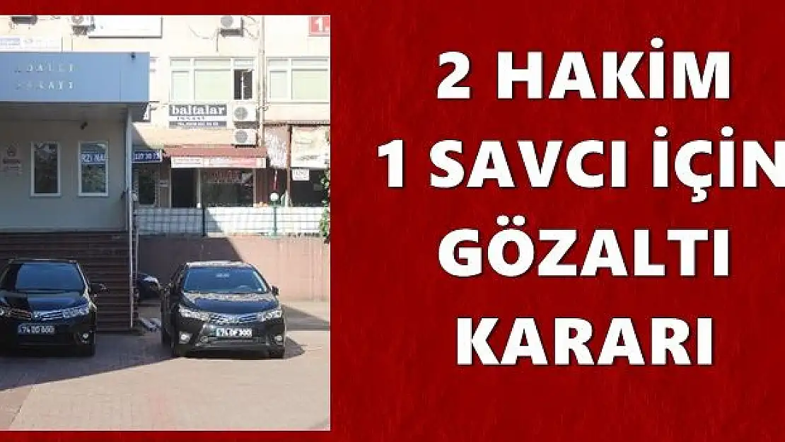 Bartın'da 1 Hakim, 1 Savcı Gözaltına Alındı