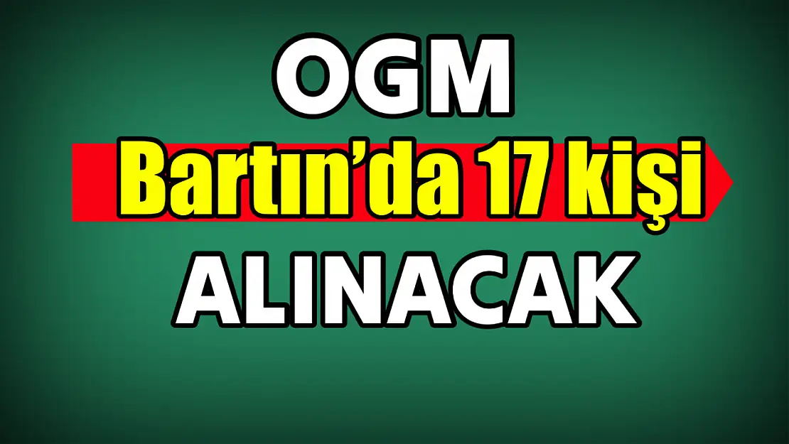 Bartın'da 17 kişi alınacak