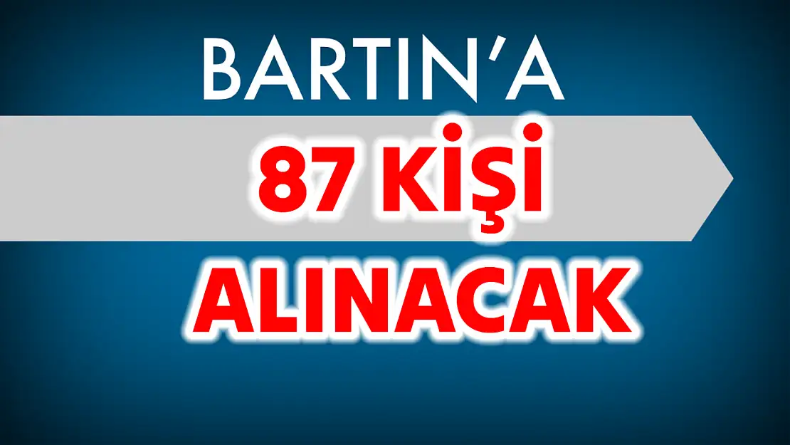 Bartın'da 87 kişi işe alınacak