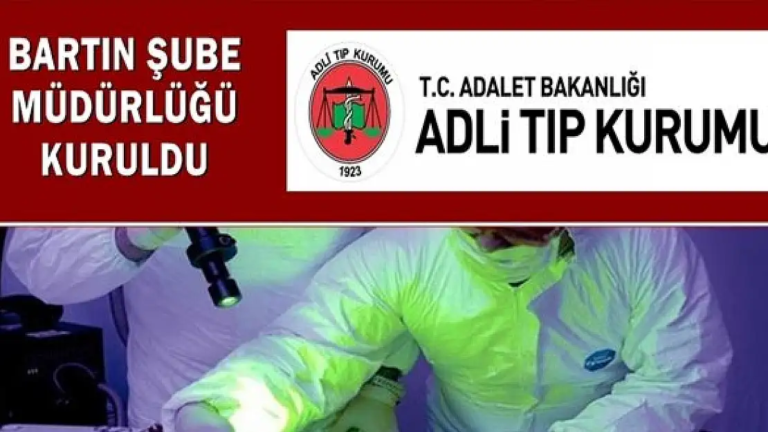 Bartın'da Adli Tıp Şube Müdürlüğü Kuruldu