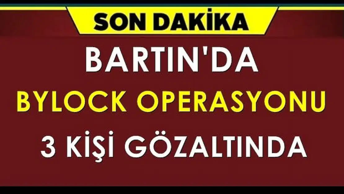 Bartın'da ByLock operasyonu