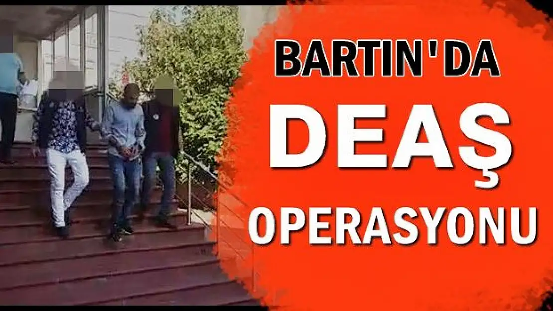 Bartın'da DEAŞ terör örgütü operasyonu