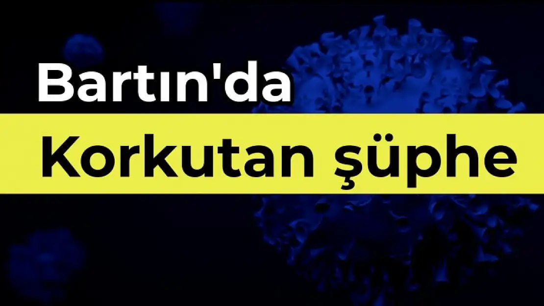 Bartın'da delta varyantı şüphesi