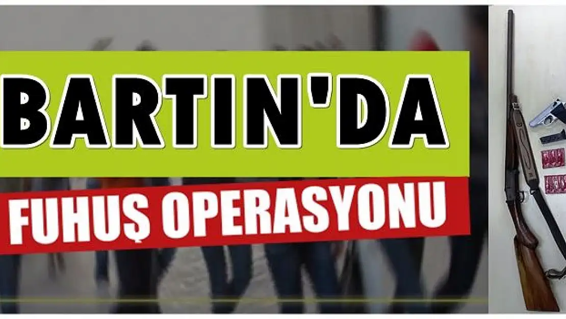 Bartın'da fuhuş çetesi çökertildi