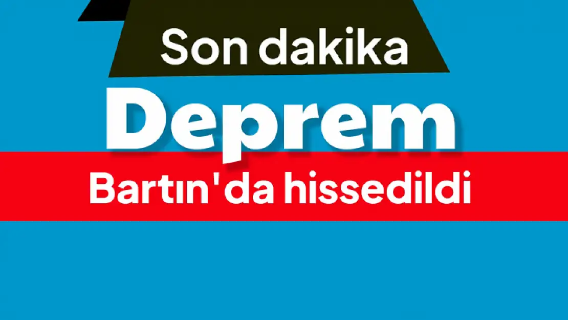 Bartın'da hissedilen deprem