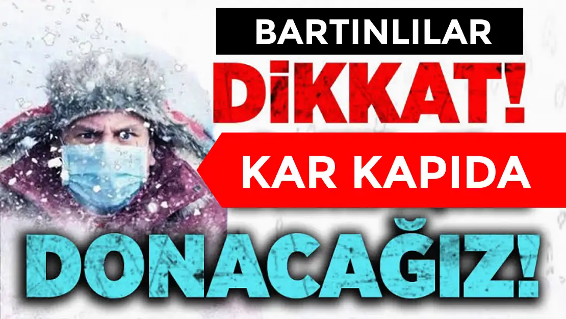 Bartın'da Kar ve soğuk hava kapıda!