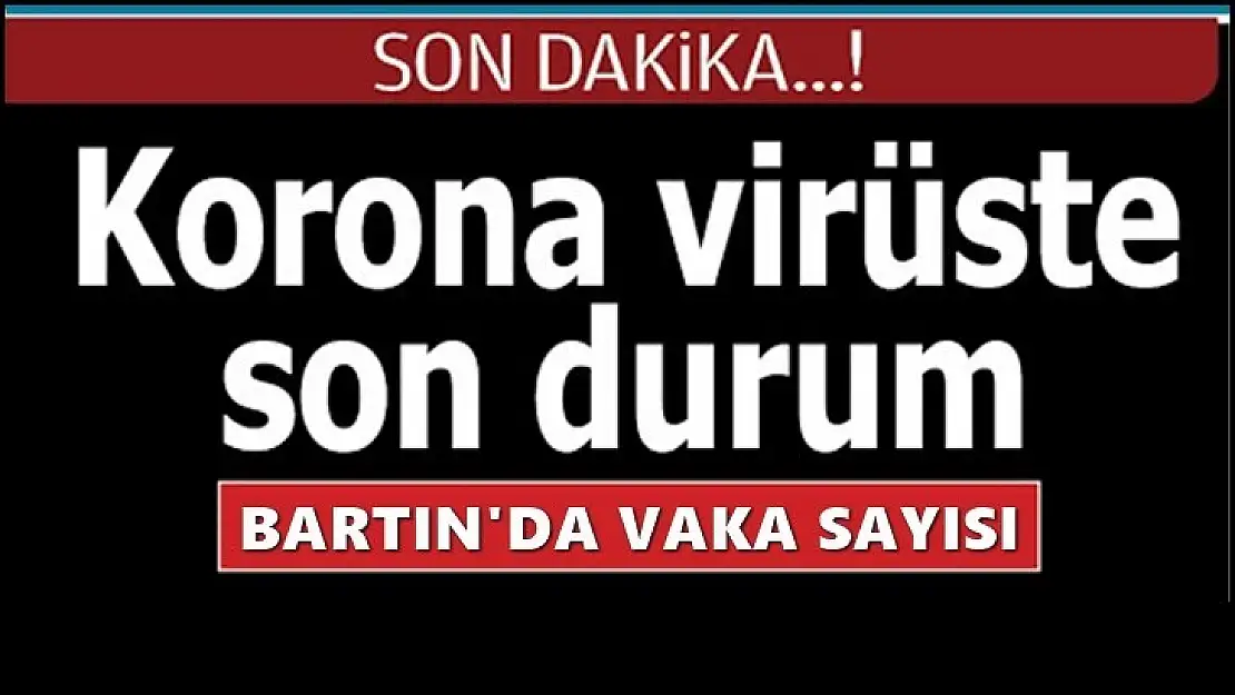 Bartın'da Korona virüste son durum