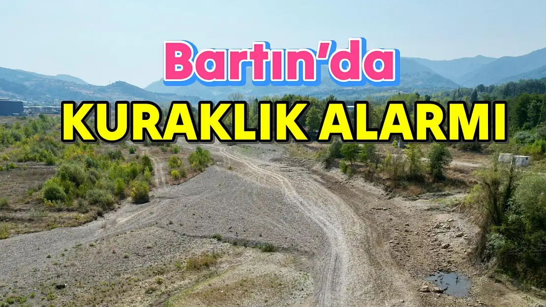 Bartın'da kuraklık alarmı