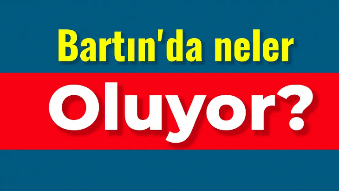 Bartın'da merak edilen gelişme