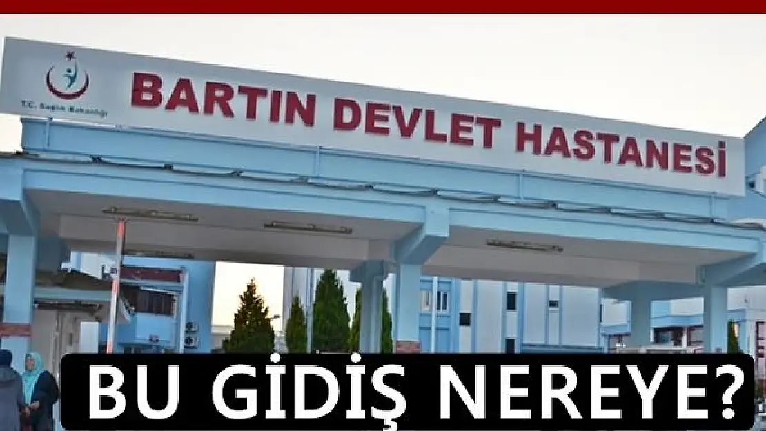 Bartın'da sağlık hizmetleri nereye gidiyor?