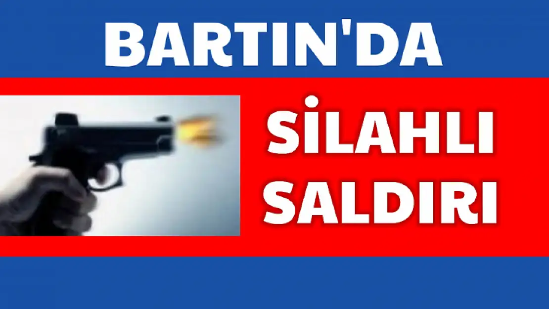Bartın'da silahlı saldırı