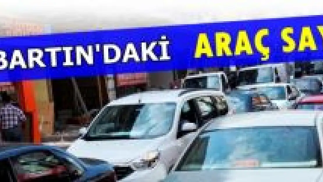 Bartın'daki araç sayısı 45 Bine dayandı