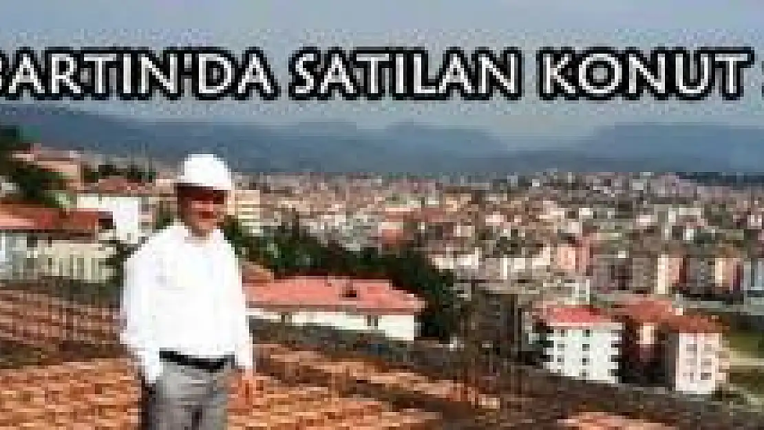 Bartın'daki konut satış istatistikleri açıklandı
