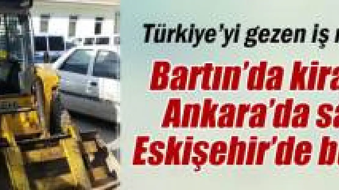 Bartın'dan kiralanan iş makinesinin serüveni