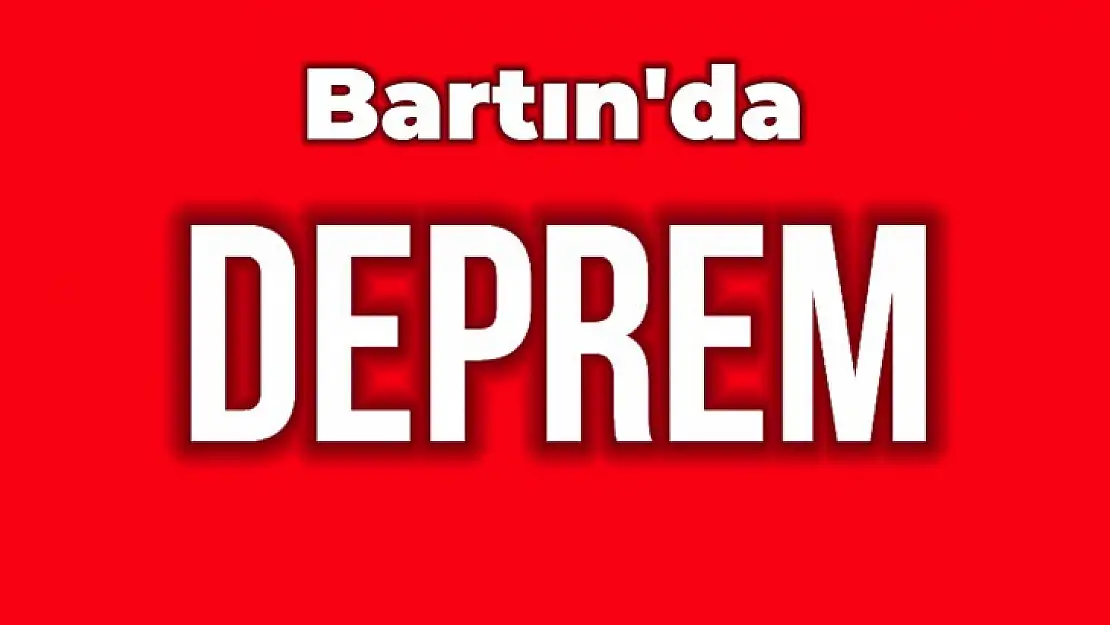 Bartın deprem ile sarsıldı