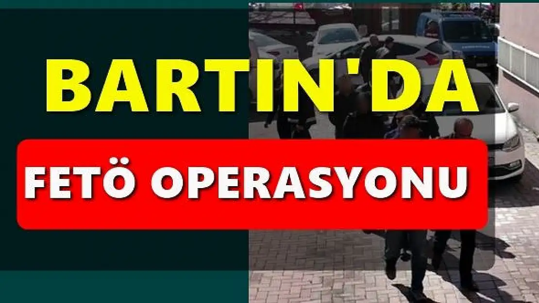 Bartın Emniyetinden Fetö Operasyonu