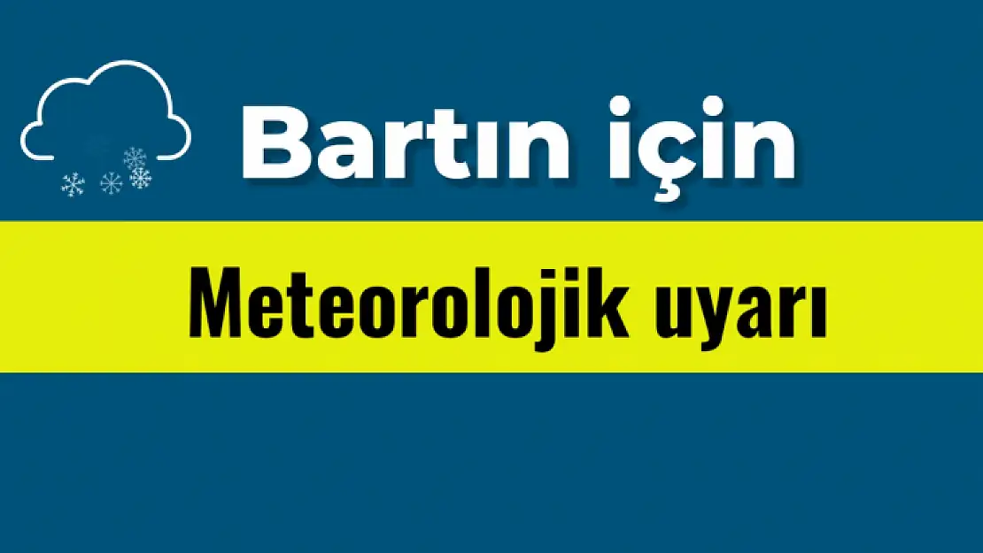 Bartın için iki uyarı geldi