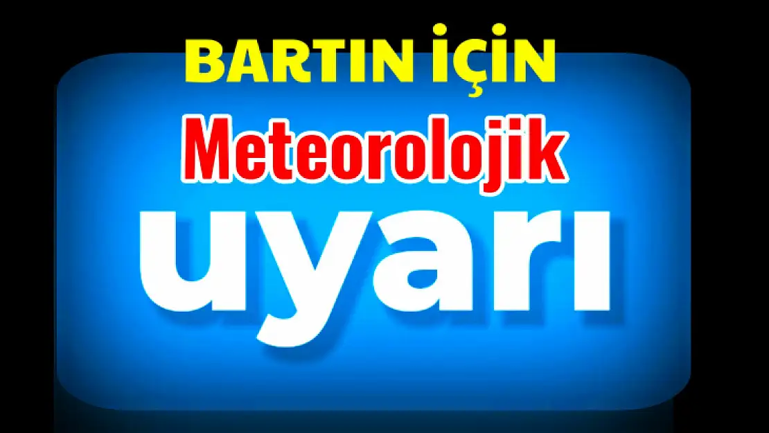 Bartın için sarı kodlu uyarı