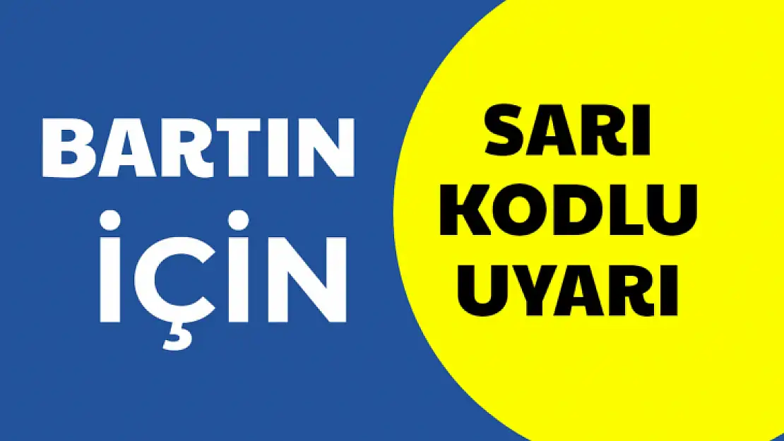 Bartın için sarı kodlu uyarı