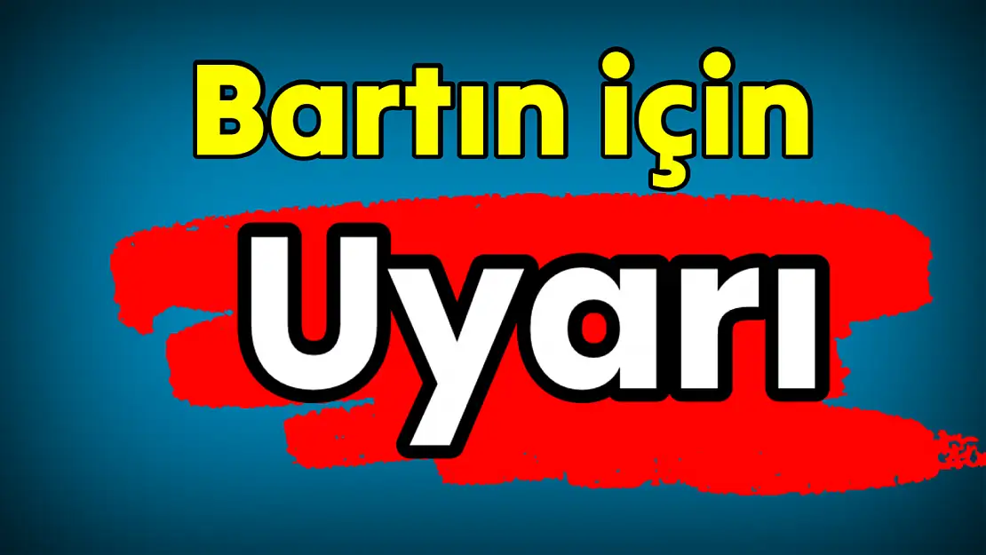 Bartın için sarı kodlu uyarı