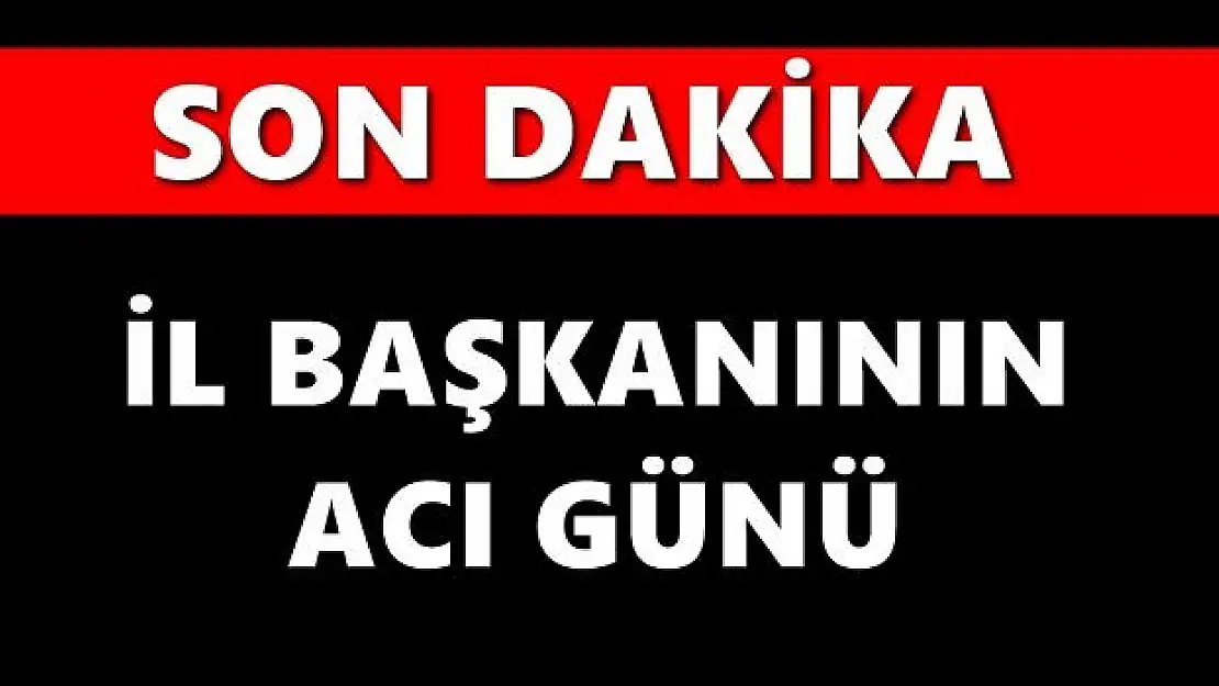 Bartın İl Başkanının acı günü