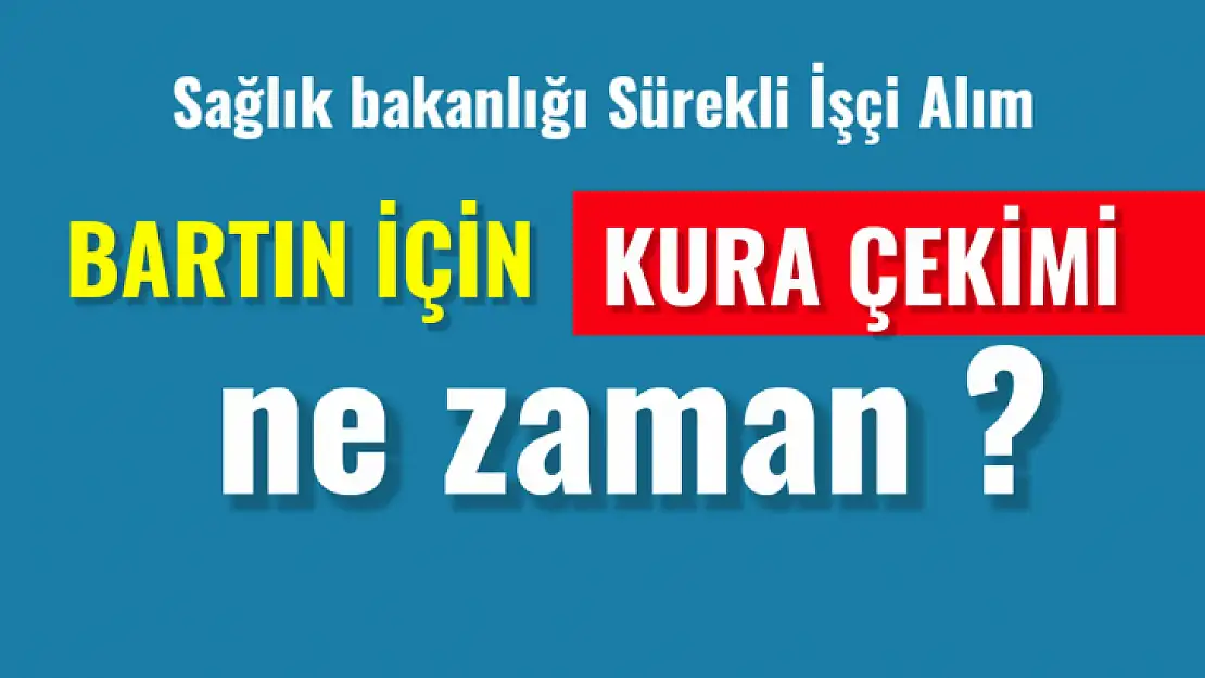 Bartın kura çekilişi ne zaman?