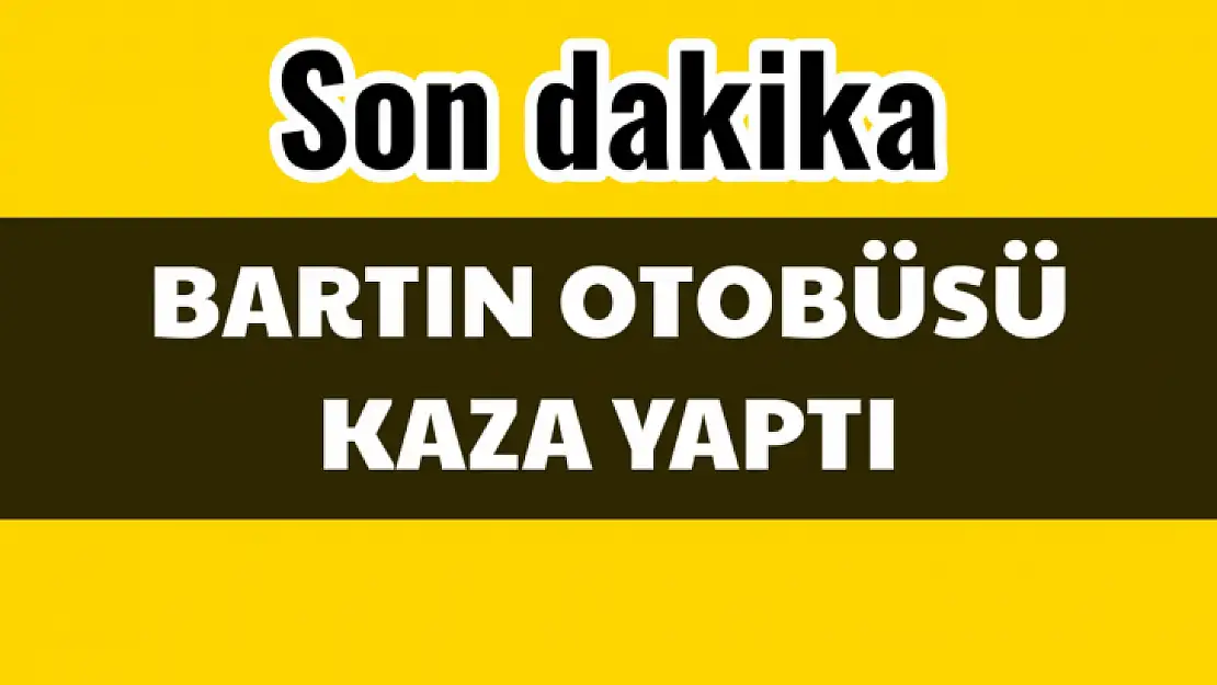 Bartın otobüsü kaza yaptı