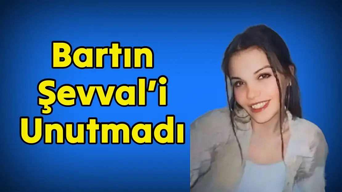 Bartın Şevval'i unutmadı