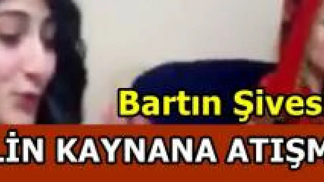 Bartın şivesi ile gelin kaynana atışması