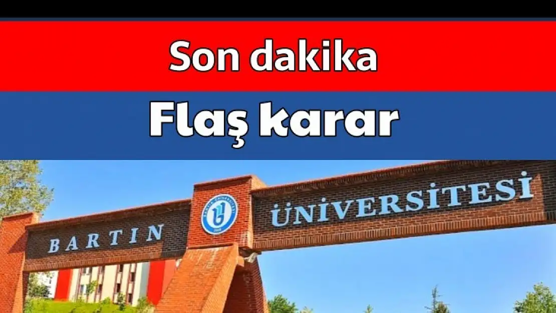 Bartın üniversitesi kararını açıkladı