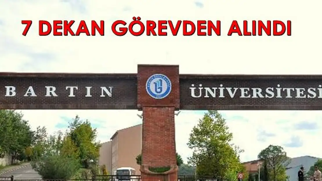 Bartın Üniversitesi'nde 7 Dekan Görevden Alındı